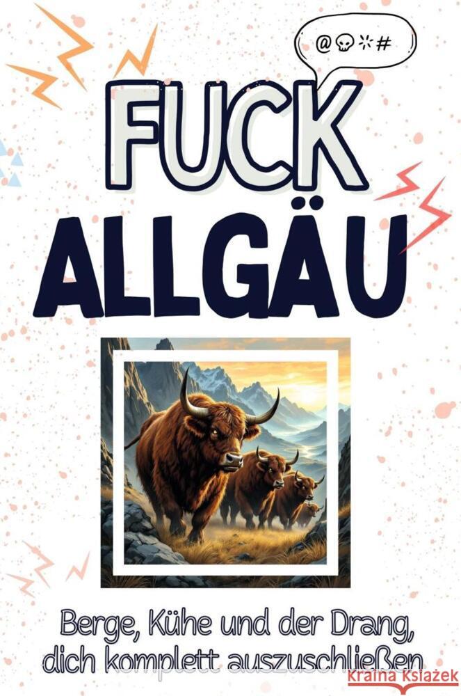 Fuck Allgäu - Eine Abrechnung - das große Wutbuch. Schimpfen, Ärgern, Aufregen! Herrmann, Amelia 9783759138514 FlipFlop - książka