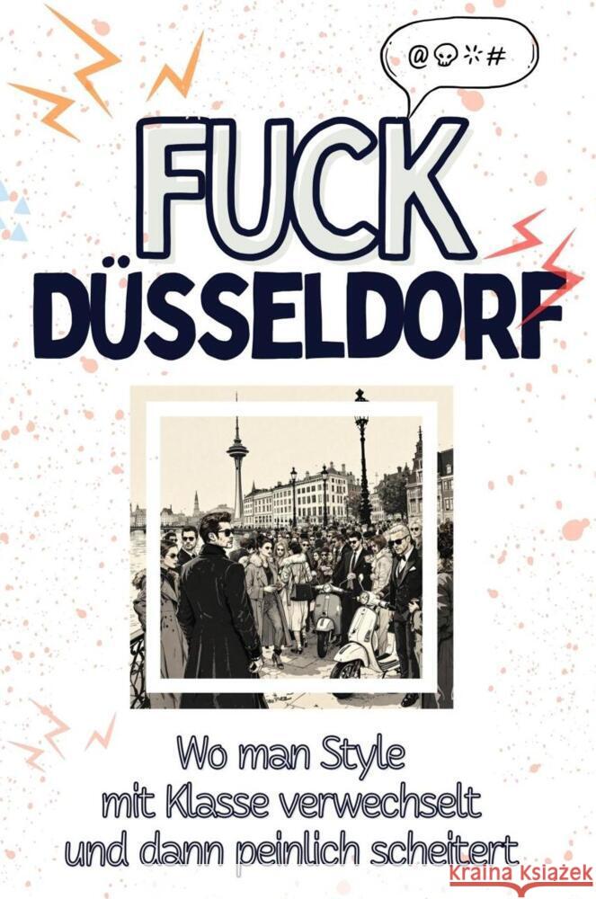 Fuck Düsseldorf - Eine Abrechnung - das große Wutbuch. Schimpfen, Ärgern, Aufregen! Wolf, David 9783759138361 FlipFlop - książka