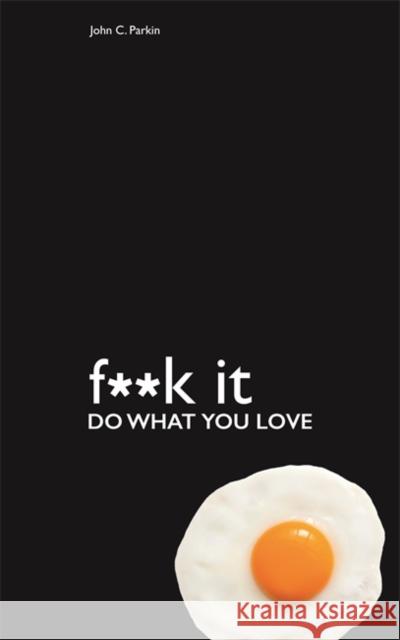 Fuck It: Do What You Love John Parkin 9781781802465 Hay House UK Ltd - książka