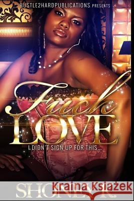 Fuck Love: I Didn't Sign Up For This K, Shoney 9781540367600 Createspace Independent Publishing Platform - książka