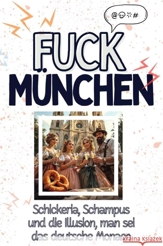 Fuck München - Eine Abrechnung - das große Wutbuch. Schimpfen, Ärgern, Aufregen! Hofmann, Olivia 9783759138323 FlipFlop - książka