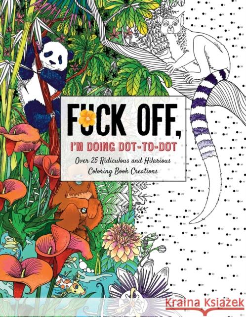 Fuck Off, I'm Doing Dot-To-Dot: 50 Ridiculous and Hilarious Dot to Dot Creations Dare You Stamp Co 9781646431953 Cider Mill Press - książka