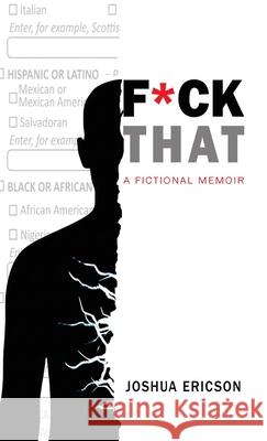 Fuck That: A Fictional Memoir Joshua Ericson 9781968725006 Brain Vs Me Publishing - książka