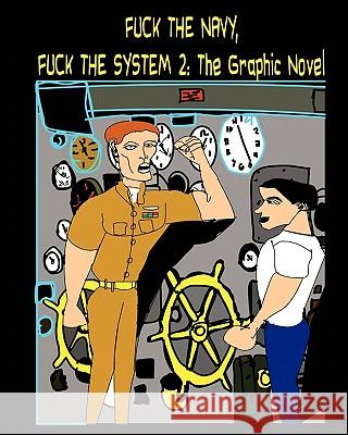 Fuck the Navy, Fuck the System 2: The Graphic Novel Mark Moremoney Aaron McCarty 9781453712122 Createspace - książka