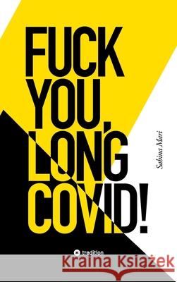 FUCK YOU, LONG COVID! Mari, Sabina 9783384603555 tredition - książka