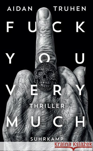 Fuck you very much : Thriller Truhen, Aidan 9783518469651 Suhrkamp - książka
