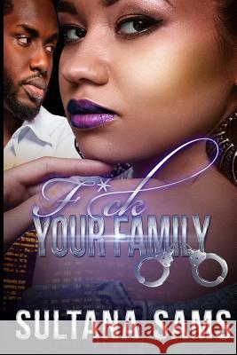 Fuck Your Family Sultana Sams 9781981284283 Createspace Independent Publishing Platform - książka