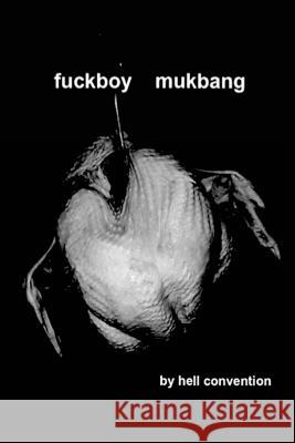 fuckboy mukbang Convention, Hell 9781548380458 Createspace Independent Publishing Platform - książka