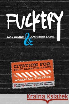 Fuckery Jonathan Sabol Lori Eberly 9781533088369 Createspace Independent Publishing Platform - książka