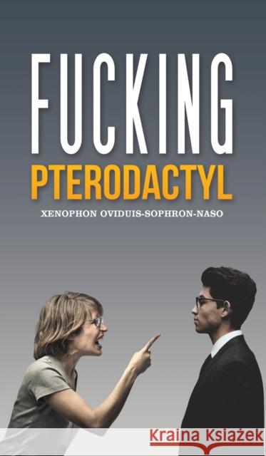 Fucking Pterodactyl Xenophon Oviduis-Sophron-Naso 9781398496125 Austin Macauley Publishers - książka