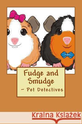 Fudge and Smudge Pet Detectives Gary D. Foster 9781718668317 Createspace Independent Publishing Platform - książka