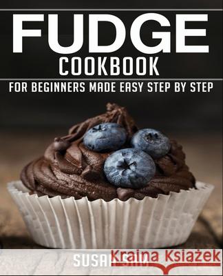 Fudge Cookbook: Book2, for Beginners Made Easy Step by Step Susan Sam 9798595343282 Independently Published - książka