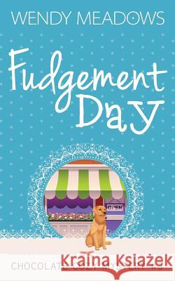 Fudgement Day Wendy Meadows 9781521122105 Independently Published - książka