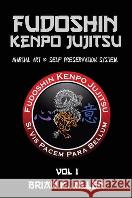Fudoshin Kenpo Jujitsu: Martial Art & Self Preservation System Brian K Allen 9781537359694 Createspace Independent Publishing Platform - książka