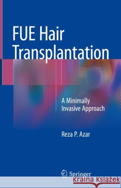 Fue Hair Transplantation: A Minimally Invasive Approach Azar, Reza P. 9783319759005 Springer - książka