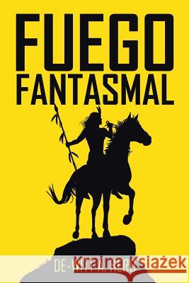 Fuego fantasmal Herd, De-Witt A. 9781524542481 Xlibris - książka