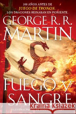 Fuego Y Sangre / Fire & Blood: 300 Years Before a Game of Thrones Martin, George R. R. 9781984898074 Vintage Espanol - książka