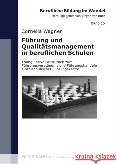 Fuehrung Und Qualitaetsmanagement in Beruflichen Schulen: Triangulative Fallstudien Zum Fuehrungsverstaendnis Und Fuehrungshandeln Einzelschulischer F Van Buer, Jürgen 9783631607084 Lang, Peter, Gmbh, Internationaler Verlag Der - książka