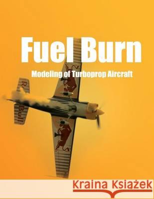 Fuel Burn Modeling of Turboprop Aircraft U. S. Department of Transportation 9781494496098 Createspace - książka