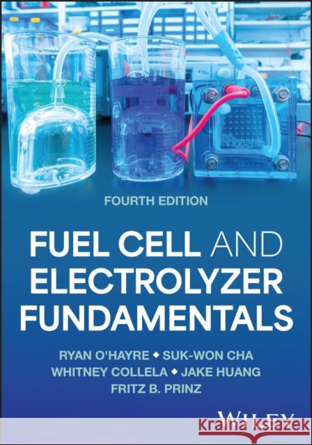 Fuel Cell and Electrolyzer Fundamentals, Fourth Ed ition  9781394265282  - książka