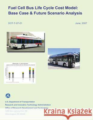 Fuel Cell Bus Life Cycle Cost Model: Base Case & Future Scenario Analysis Dana Lowell William P. Chernicoff F. Scott Lian 9781495358739 Createspace - książka