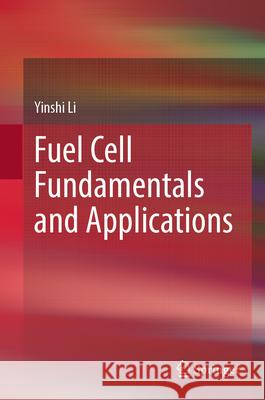 Fuel Cell Fundamentals and Applications Li, Yinshi 9789819698448 Springer - książka