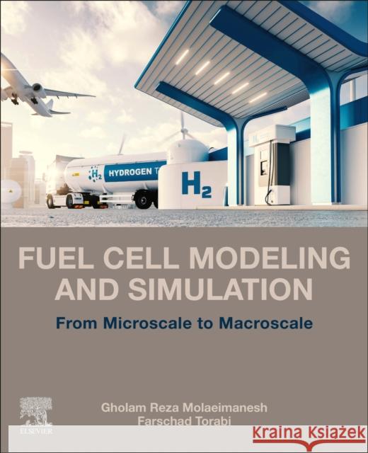 Fuel Cell Modeling and Simulation: From Microscale to Macroscale Molaeimanesh, Gholam Reza 9780323857628 Elsevier - książka