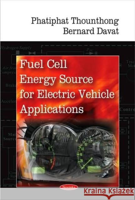 Fuel Cell Power Source for Electric Vehicle Applications Phatiphat Thounthong, Bernard Davat 9781604565935 Nova Science Publishers Inc - książka