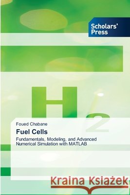 Fuel Cells Foued Chabane 9786209957949 Scholars' Press - książka