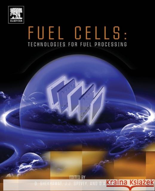 Fuel Cells: Technologies for Fuel Processing Dushyant Shekhawat J. J. Spivey David A. Berry 9780444638472 Elsevier Science - książka