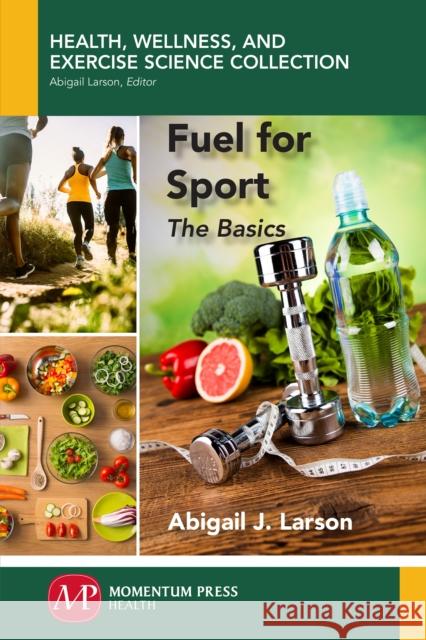 Fuel for Sport: The Basics Abigail Larson 9781606509319 Momentum Press - książka