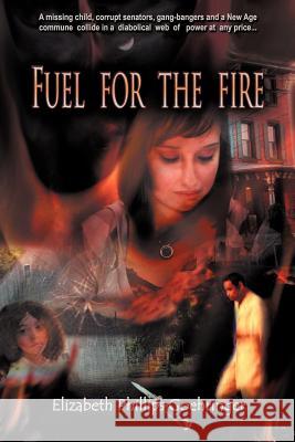 Fuel for the Fire Elizabeth Phillips Goehringer 9781624195907 Xulon Press - książka