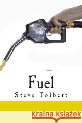 Fuel: Fueling Believers To Experience Breakthroughs Steve Tolbert 9781511458016 Createspace Independent Publishing Platform - książka