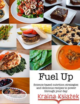 Fuel Up: Science-based nutrition strategies and delicious recipes to help power through your day Fear, Georgie 9781463575106 Createspace - książka