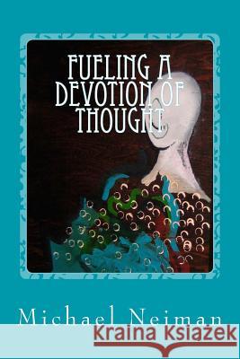 Fueling a Devotion of Thought: 2001 Michael Neiman 9781979931991 Createspace Independent Publishing Platform - książka