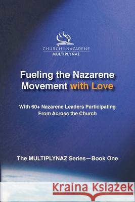 Fueling the Nazarene Movement with Love Larry McKain 60+ Church Leaders 9780578637815 Multiplynaz - książka