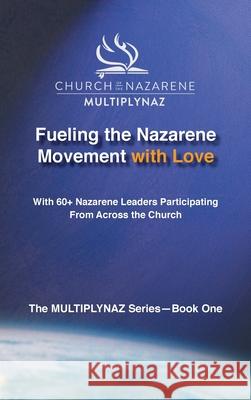 Fueling the Nazarene Movement with Love Larry McKain 9780578643755 Multiplynaz - książka