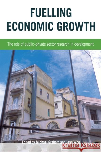 Fuelling Economic Growth: The Role of Public-Private Sector Research in Development Graham, Michael 9781853396755 Practical Action - książka