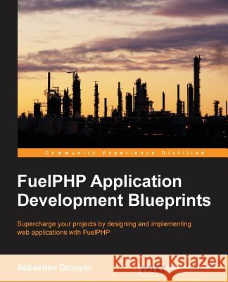 FuelPHP Application Development Blueprints Drouyer, Sébastien 9781783985401 Packt Publishing - książka