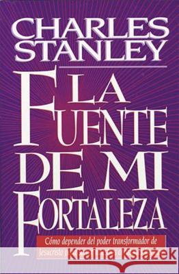 Fuente de Mi Fortaleza Stanley, Charles F. 9780899225661 Grupo Nelson - książka