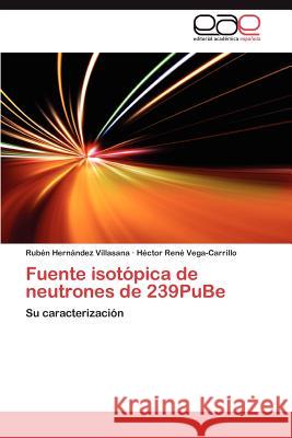 Fuente Isotopica de Neutrones de 239pube Rub N. Her H. Ctor Ren Vega-Carrillo 9783659043383 Editorial Acad Mica Espa Ola - książka