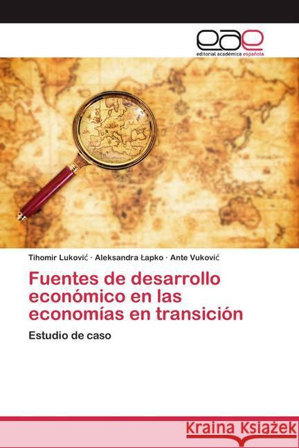 Fuentes de desarrollo económico en las economías en transición : Estudio de caso Lukovic, Tihomir; Lapko, Aleksandra; Vukovic, Ante 9786200392732 Editorial Académica Española - książka