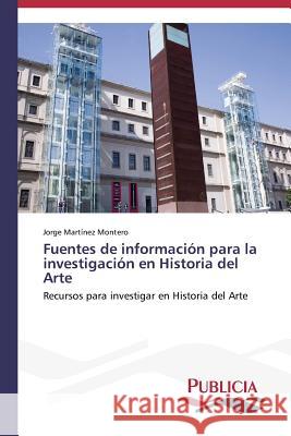Fuentes de información para la investigación en Historia del Arte Martínez Montero Jorge 9783639551532 Publicia - książka