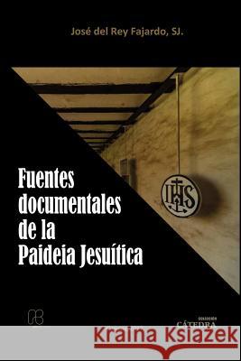 Fuentes Documentales de la Paideia Jesuítica del Rey Fajardo, S. J. José 9789802448593 Fundacion Editorial Juridica Venezolana - książka