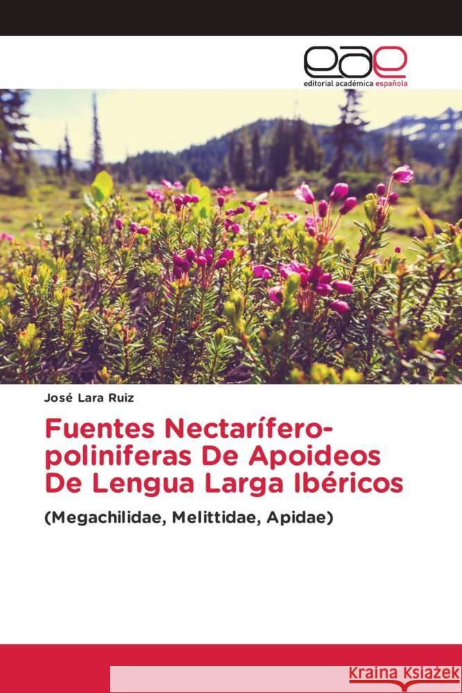 Fuentes Nectarífero-poliniferas De Apoideos De Lengua Larga Ibéricos Lara Ruiz, José 9783639492859 Editorial Académica Española - książka