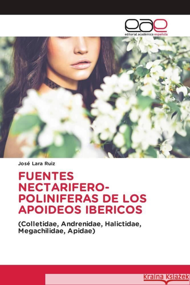 FUENTES NECTARIFERO-POLINIFERAS DE LOS APOIDEOS IBERICOS Lara Ruiz, José 9786203888812 Editorial Académica Española - książka