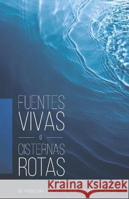 Fuentes Vivas o Cisternas Rotas E a Sutherland 9798985196535 Thinking Generation Ministries - książka