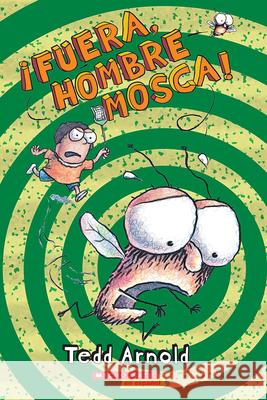 ?Fuera, Hombre Mosca! Tedd Arnold Tedd Arnold 9780545274081 Scholastic en Espanol - książka