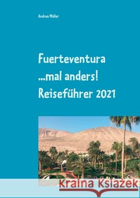 Fuerteventura ...mal anders! Reiseführer 2021 Müller, Andrea 9783753490120 Books on Demand - książka