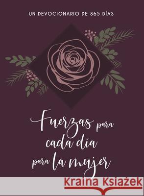 Fuerzas Para Cada Día Para La Mujer: Un Devocionario de 365 Dias Broadstreet Publishing Group LLC 9781424563524 Broadstreet Publishing - książka